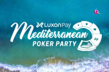 Luxon Pay Mediterranean Poker Party Gets Bigger With Two Major Events