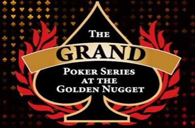 Golden Nugget’s Grand Poker Series Returns with $500K GTD Championship Event