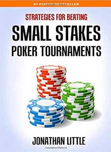 Strategies for Beating Small Stakes Poker Tournaments, Jonathan Little