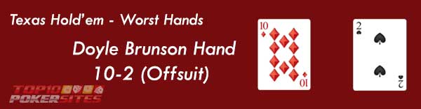 Texas Hold'em - Tangan Terburuk: Tangan Doyle Brunson (10 - 2 Offsuit)