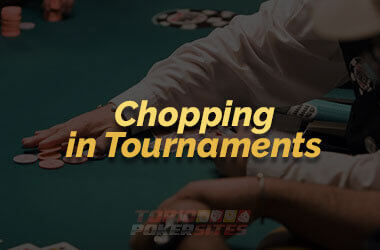 Chopping in Tournaments Explained