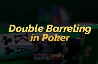 Double Barreling in Poker Exaplined