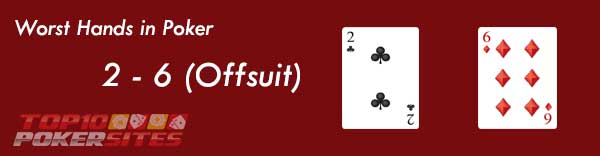 Worst Hands in Poker: 2 - 6 (Offsuit)