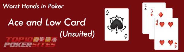Worst Hands in Poker: Ace and Low card (unsuited)